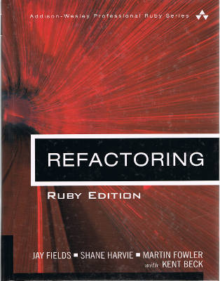 Addison-Wesley Professional Ruby Series: Refactoring, Ruby Edition (Hardback)