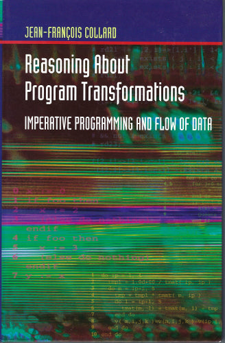Reasoning About Program Transformations: Imperative Programming and Flow of Data (Hardback)