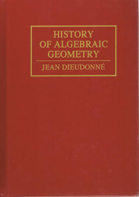 History of Algebraic Geometry: An Outline of the History and Development of Algebraic Geometry (Hardback)
