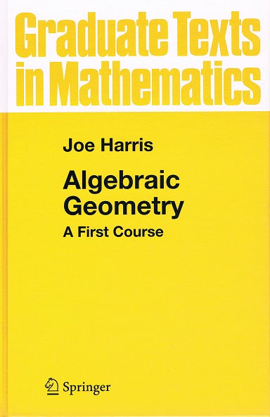 Graduate Texts in Mathematics: Algebraic Geometry: A First Course (Hardback)