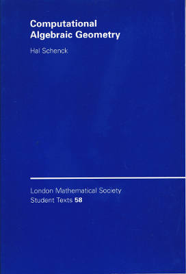 London Mathematical Society Student Texts 58: Computational Algebraic Geometry (Softcover)