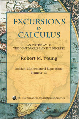 Excursions in Calculus: An Interplay of the Continuous and the Discrete (Softcover)