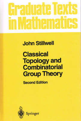Graduate Texts in Mathematics: Classical Topology and Combinatorial Group Theory, Second Edition (Hardback)