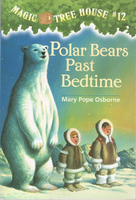 Magic Tree House #12 - Polar Bears Past Bedtime (Paperback)