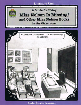 A Guide for Using Miss Nelson Is Missing! And Other Miss Nelson Books in the Classroom (Paperback)