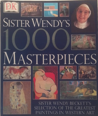 Sister Wendy's 1000 Masterpieces: Sister Wendy Beckett's Selection of the Greatest Paintings in Western Art (Softcover)