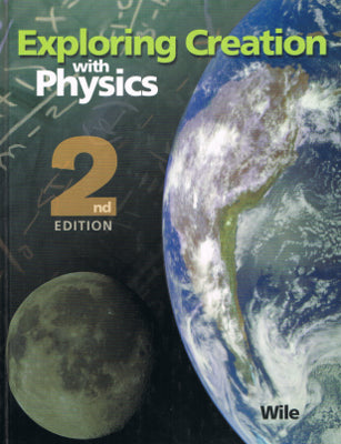 Exploring Creation with Physics, Second Edition (Hardback Textbook, Paperback Solutions and Tests, Paperback Tests)