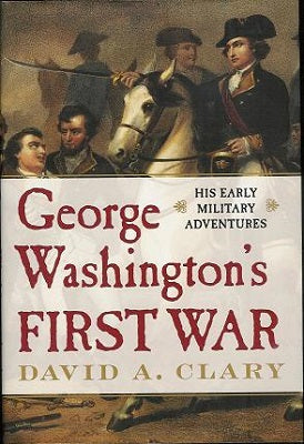 George Washington's First War: His Early Military Adventures (Hardback)