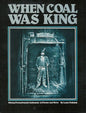 When Coal Was King: Mining Pennsylvania's Anthracite in Picture and Story in the Land of the Mollie Maguires (Paperback)