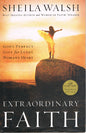 Extraordinary Faith: God's Perfect Gift for Every Woman's Heart (Hardback)