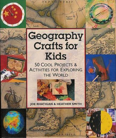 Geography Crafts for Kids: 50 Cool Projects &amp; Activities for Exploring the World (Hardback)