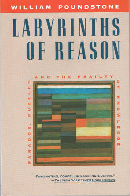 Labyrinths of Reason: Paradox, Puzzles, and the Frailty of Knowledge (Softcover)