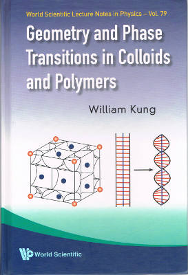 World Scientific Lecture Notes in Physics - Vol. 79: Geometry and Phase Transitions in Colloids and Polymers (Hardback)