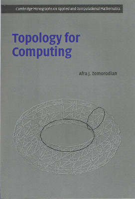 Cambridge Monographs on Applied and Computational Mathematics: Topology for Computing (Softcover)