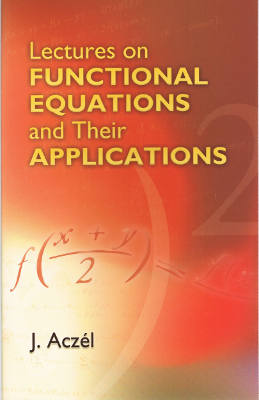 Lectures on Functional Equations and Their Applications (Softcover)