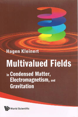 Multivalued Fields in Condensed Matter, Electromagnetism, and Gravitation (Softcover)