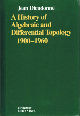 A History of Algebraic and Differential Topology 1900-1960 (Hardback)