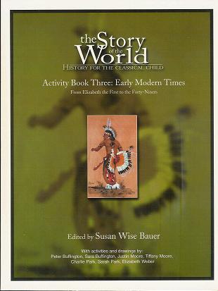 The Story of the World: History for the Classical Child, Volume 3: Early Modern Times: From Elizabeth the First to the Forty-Niners (Paperback Book/Activity Book Set)