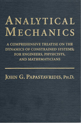 Analytical Mechanics: A Comprehensive Treatise on the Dynamics of Constrained Systems; For Engineers, Physicists, and Mathematicians (Hardback)