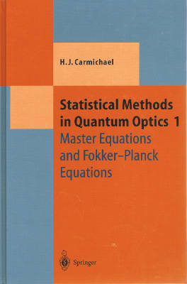 Texts and Monographs in Physics: Statistical Methods in Quantum Optics 1: Master Equations and Fokker-Planck Equations (Hardback)