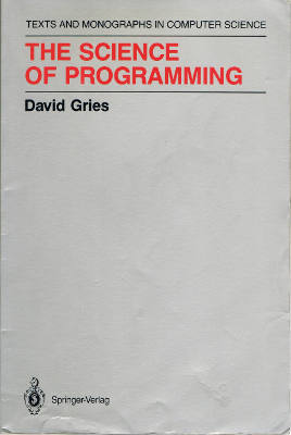 Texts and Monographs in Computer Science: The Science of Programming (Softcover)