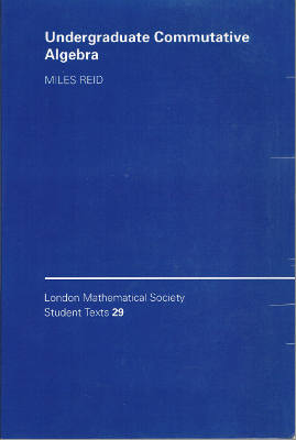 London Mathematical Society Student Texts 29: Undergraduate Commutative Algebra (Softcover)