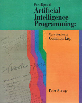 Paradigms of Artificial Intelligence Programming: Case Studies in Common Lisp (Softcover)