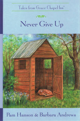 Tales from Grace Chapel Inn #31: Never Give Up (Hardback)