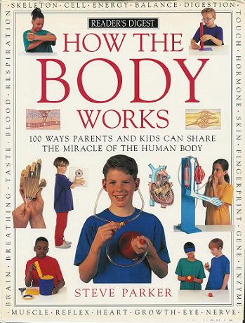 How the Body Works: 100 Ways Parents and Kids Can Share the Miracle of the Human Body (Hardback)