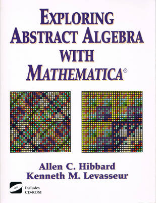 Exploring Abstract Algebra with Mathematica® (Softcover with CD-ROM)