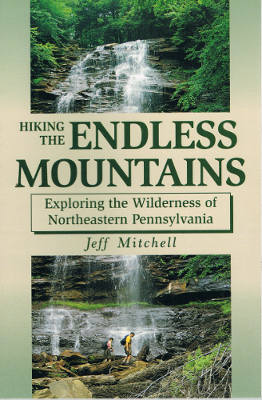 Hiking the Endless Mountains: Exploring the Wilderness of Northeastern Pennsylvania (Softcover)