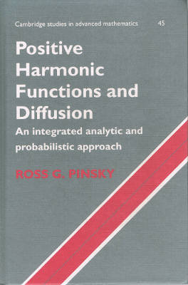 Positive Harmonic Functions and Diffusion: An Integrated Analytic and Probabilistic Approach (Hardback)