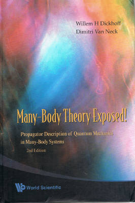 Many-Bodied Theory Exposed! : Propagator Description of Quantum Mechanics in Many-Body Systems, 2nd Edition (Hardback)