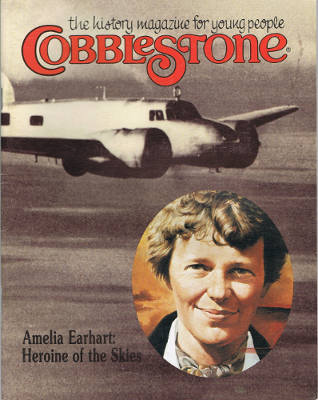 Cobblestone: Amelia Earhart: Heroine of the Skies (July 1990 Magazine Issue)