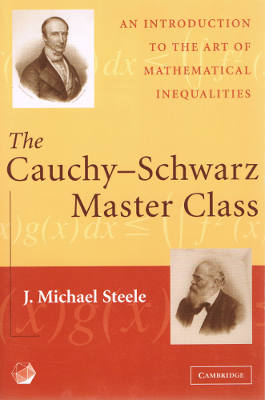 The Cauchy-Schwarz Master Class: An Introduction to the Art of Mathematical Inequalities (Softcover)