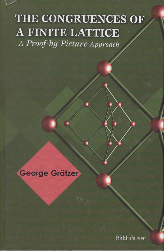 The Congruences of a Finite Lattice: A Proof-by-Picture Approach (Hardcover)