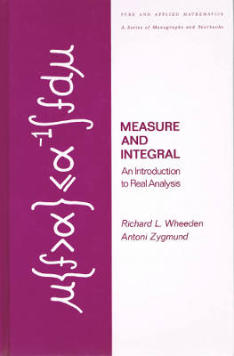 Measure and Integral: An Introduction to Real Analysis (Hardback)