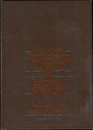 Introduction to Switching Theory and Logical Design - Third Edition (Hardback)