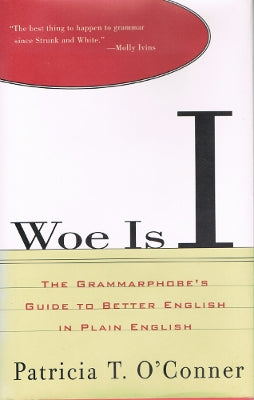 Woe Is I: The Grammarphobe's Guide to Better English in Plain English (Hardback)