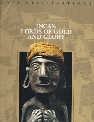 Lost Civilizations: Incas: Lords of Gold and Glory (Hardback)