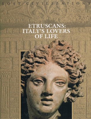 Lost Civilizations: Etruscans: Italy's Lovers of Life (Hardback)