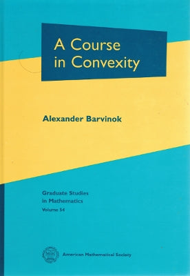 A Course in Convexity (Graduate Studies in Mathematics, Volume 54, Hardcover)