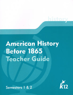 K12: American History Before 1865, Teacher Guide, Semesters 1 & 2 (Softcover)