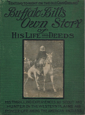 Buffalo Bill's Own Story of His Life and Deeds (Hardcover, Memorial Edition)