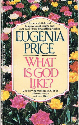 What Is God Like? God's Loving Message to ALL of Us Who Truly Want to Know Him (Paperback)