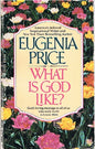 What Is God Like? God's Loving Message to ALL of Us Who Truly Want to Know Him (Paperback)