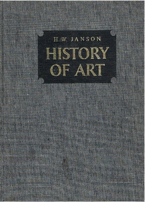 History of Art: A Survey of the Major Visual Arts from the Dawn of History to the Present Day (Hardback)