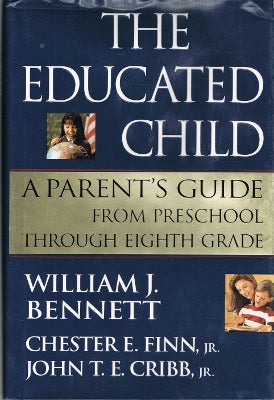 The Educated Child: A Parent's Guide from Preschool Through Eighth Grade (Hardback)