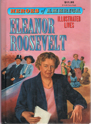 Heroes of America: Illustrated Lives: Eleanor Roosevelt (Hardback)